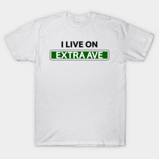 I live on Extra Ave T-Shirt